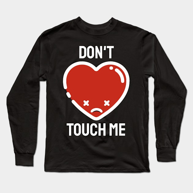 Anti Valentines Day - Don’t Touch Me! Long Sleeve T-Shirt by KatiNysden